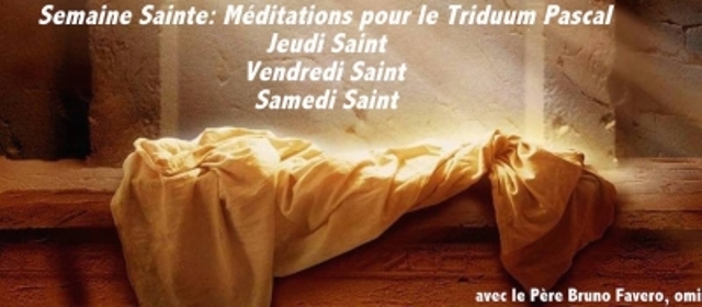 Semaine Sainte : Trois méditations pour le Triduum Pascal